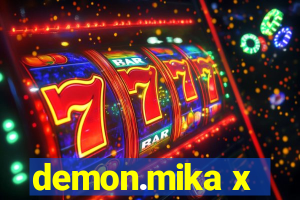 demon.mika x